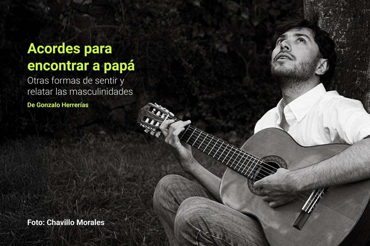 Acordes para encontrar a papá. Otras formas de sentir y relatar las masculinidades