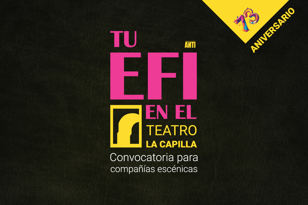 Tu EFI en el Teatro La Capilla